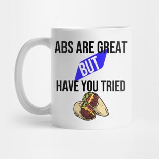 Abs are great but have you tried burritos Mug